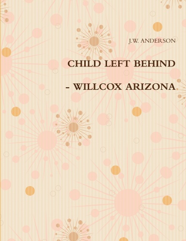 CHILD LEFT BEHIND - WILLCOX ARIZONA