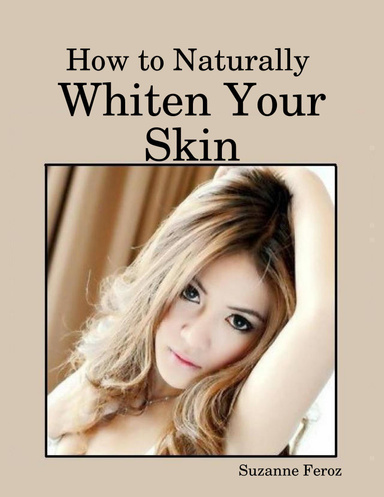 How to Naturally Whiten Your Skin