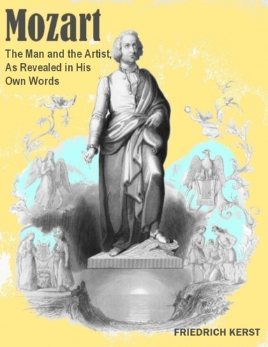 Mozart : The Man and the Artist, as Revealed in His Own Words (Illustrated)