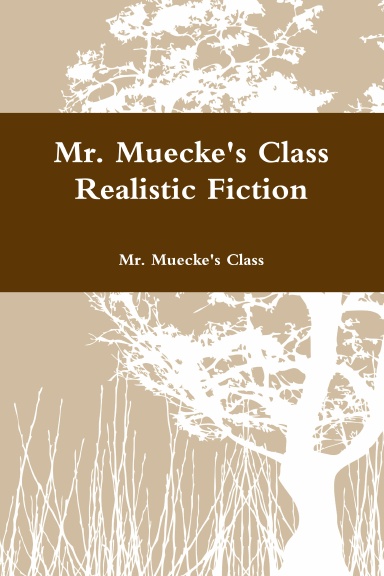 Mr. Muecke's Class Realistic Fiction