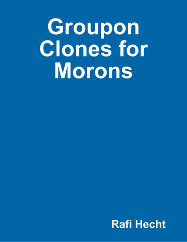 Groupon Clones for Morons