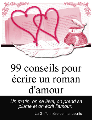99 conseils pour écrire un roman d'amour