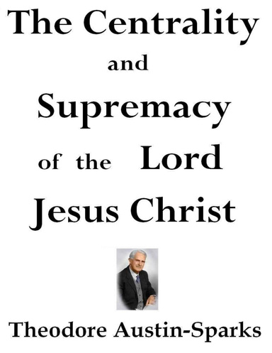The Centrality and Supremacy of the Lord Jesus Christ