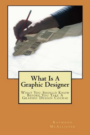 What Is A Graphic Designer - What You Should Know Before You Take A Graphic Design Course