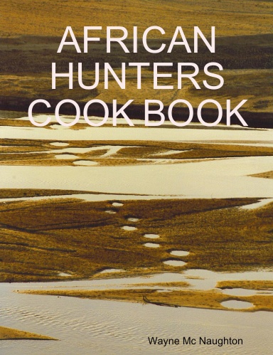 AFRICAN HUNTERS COOK BOOK