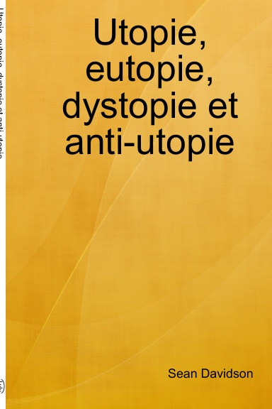 Utopie, eutopie, dystopie et anti-utopie
