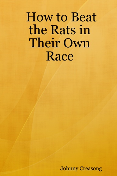 How to Beat the Rats in Their Own Race