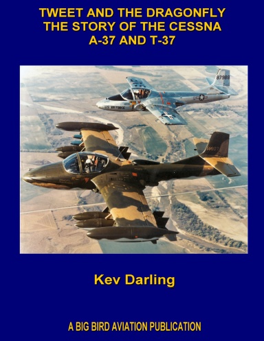 Tweet and the Dragonfly  The Story of the Cessna A-37 and T-37