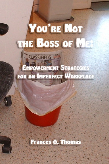 You're Not the Boss of Me: Empowerment Strategies for an Imperfect Workplace
