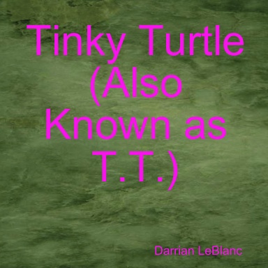 Tinky Turtle (Also Known as T.T.)