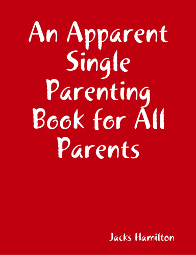 An Apparent Single Parenting Book for All Parents