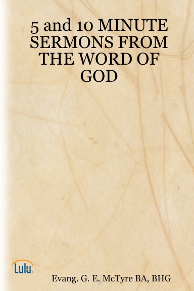 5 and 10 MINUTE SERMONS FROM THE WORD OF GOD