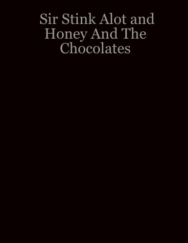 Sir Stink Alot and Honey And The Chocolates