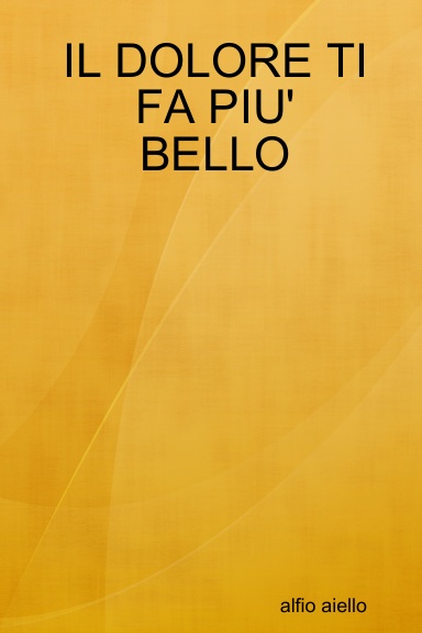 IL DOLORE TI FA PIU' BELLO