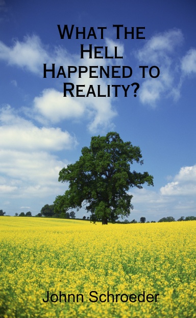What The Hell Happened to Reality?