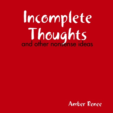 Incomplete Thoughts
