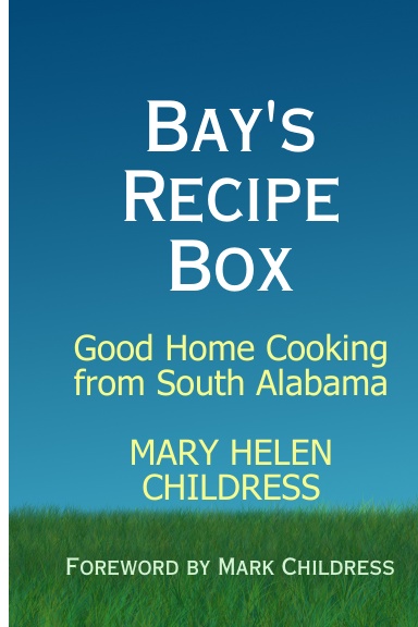 Bay's Recipe Box:  Good Home Cooking from South Alabama