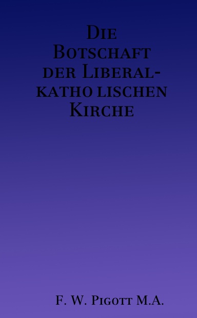 Die Botschaft der Liberalkatholischen Kirche
