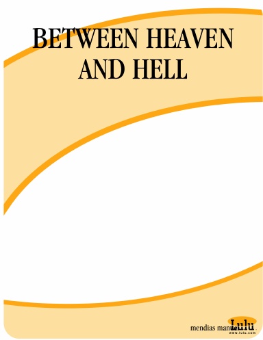 BETWEEN HEAVEN AND HELL