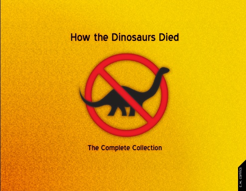 How the Dinosaurs Died - The Complete Collection