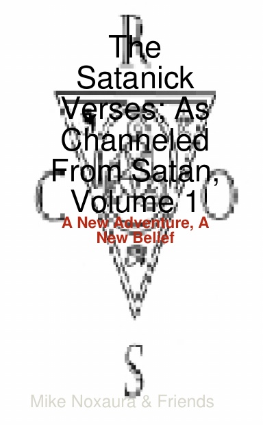 The Satanick Verses; As Channeled From Satan, Volume 1