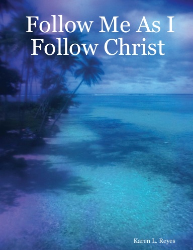 Follow Me As I Follow Christ