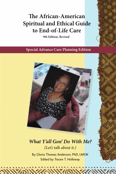 The African-American Spiritual and Ethical Guide to End-of-Life Care - Special Advance Care Planning Edition