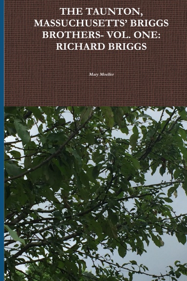 THE TAUNTON, MASSUCHUSETTS’ BRIGGS BROTHERS- VOL. ONE: RICHARD BRIGGS