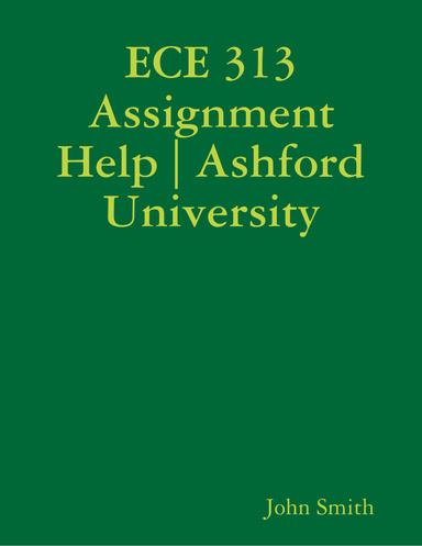 ECE 313 Assignment Help | Ashford University