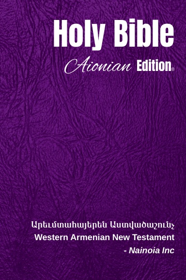 Holy Bible Aionian Edition: Western Armenian New Testament