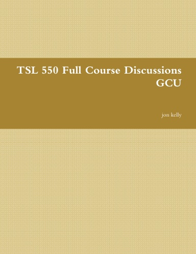 TSL 550 Full Course Discussions GCU