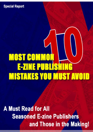 10 MOST COMMON E-ZINE PUBLISHING MISTAKES YOU MUST AVOID