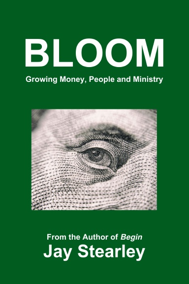 Bloom: Growing Money, People and Ministry