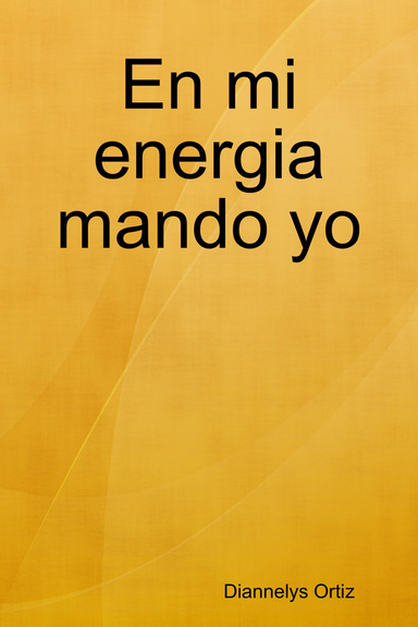 En mi energia mando yo