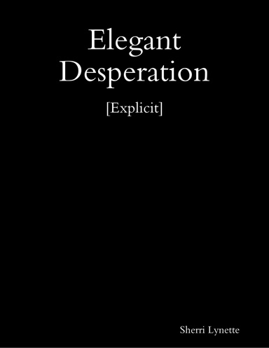 Elegant Desperation [Explicit]