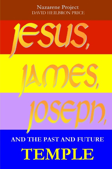 Jesus, James, Joseph & the past and future Temple