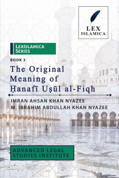 LexIslamica Series – Book 2 – The Original Meaning of Ḥanafī Uṣūl al-Fiqh