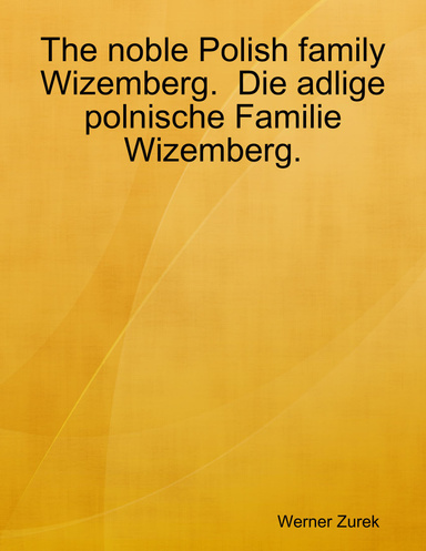 The noble Polish family Wizemberg.  Die adlige polnische Familie Wizemberg.