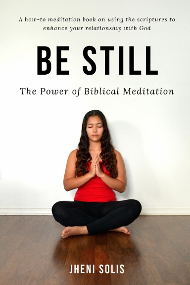Be Still: The Power of Biblical Meditation