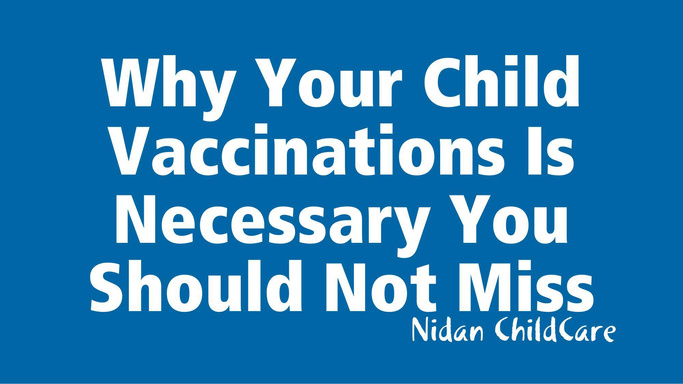 Why Your Child Vaccinations Is Necessary You Should Not Miss