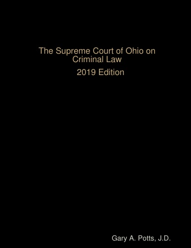 The Supreme Court of Ohio on Criminal Law 2019 Edition