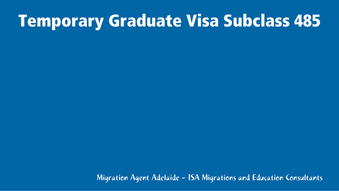 Temporary Graduate Visa Subclass 485