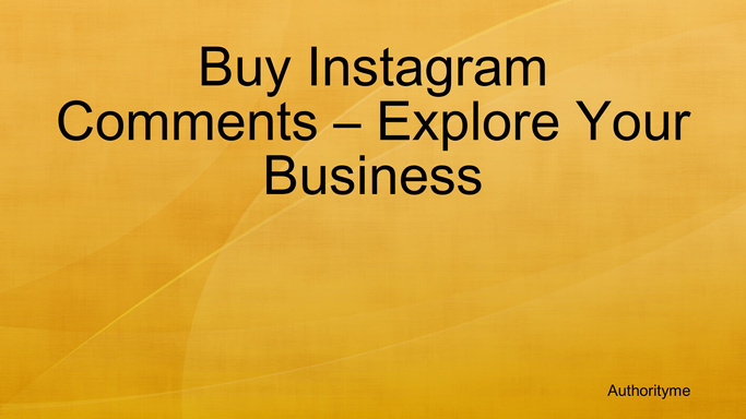 Buy Instagram Comments – Explore Your Business