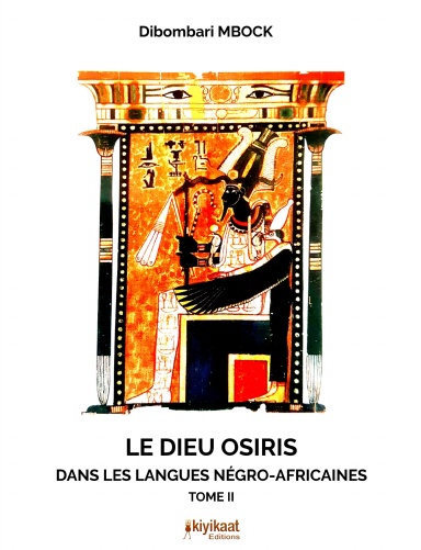 LE DIEU OSIRIS DANS LES LANGUES NÉGRO-AFRICAINES - TOME II (NOIR ET BLANC)