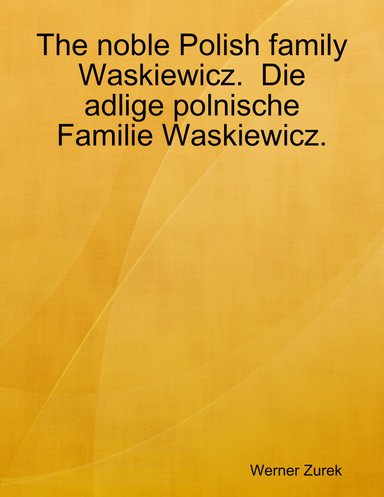 The noble Polish family Waskiewicz.  Die adlige polnische Familie Waskiewicz.