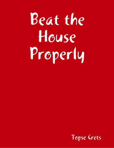Beat the House Properly