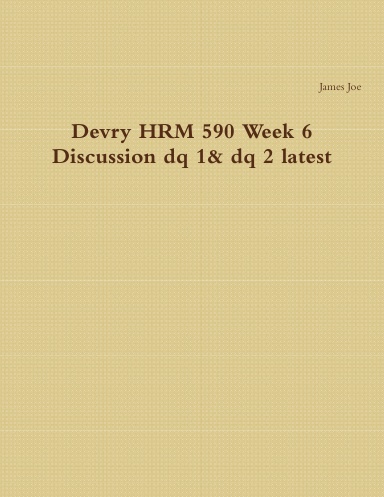 Devry HRM 590 Week 6 Discussion dq 1& dq 2 latest