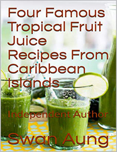 Four Famous Tropical Fruit Juice Recipes from Caribbean Islands