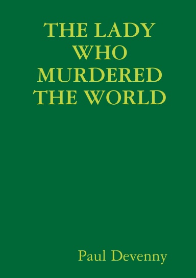 THE LADY WHO MURDERED THE WORLD