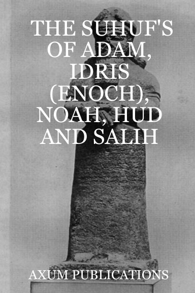 THE SUHUF'S OF ADAM, IDRIS (ENOCH), NOAH, HUD AND SALIH